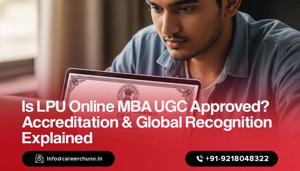 Is LPU Online MBA UGC Approved Accreditation & Global Recognition Explained